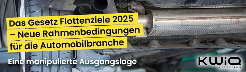 Das Gesetz Flottenziele 2025 – Neue Rahmenbedingungen für die Automobilbranche Eine manipulierte Ausgangslage