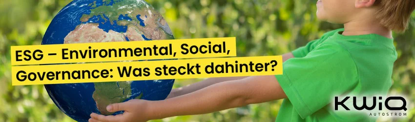 ESG – Environmental, Social, Governance- Was steckt dahinter?