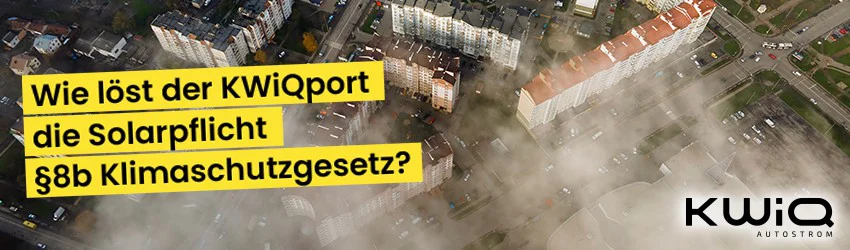 Wie löst der KWiQport die Solarpflicht §8b Klimaschutzgesetz?
